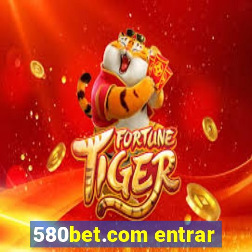 580bet.com entrar